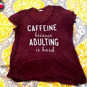 Graphic T. “ Caffeine because Adulting is hard”